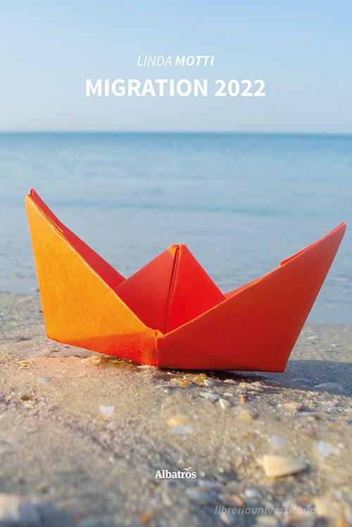 Migration 2022 di Linda Motti edito da Gruppo Albatros Il Filo