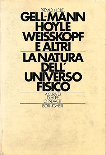 La natura dell'universo fisico di Murray Gell Mann, Fred Hoyle, Victor Weisskopf edito da Bollati Boringhieri
