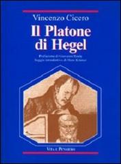 Il Platone di Hegel. Fondamenti e struttura delle «Lezioni su Platone» di Vincenzo Cicero edito da Vita e Pensiero