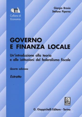 Governo e finanza locale. Un'introduzione alla teoria e alle istituzioni del federalismo fiscale. Estratto di Giorgio Brosio, Stefano Piperno edito da Giappichelli