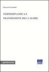 Termodinamica e trasmissione del calore di Giancarlo Giambelli edito da Maggioli Editore