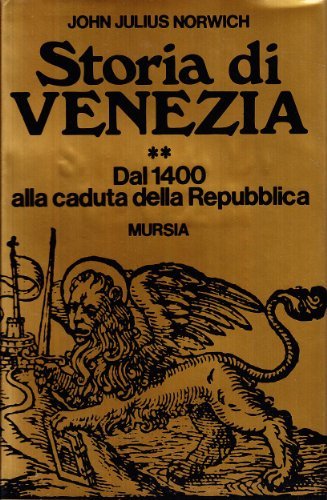 Storia di Venezia vol.2 di John Julius Norwich edito da Ugo Mursia Editore