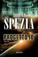 Progetto IO di David A. R. Spezia edito da Ugo Mursia Editore