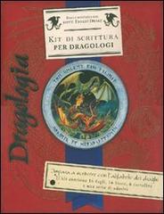 Dragologia. Kit di scrittura per dragologi di Ernest Drake edito da Fabbri
