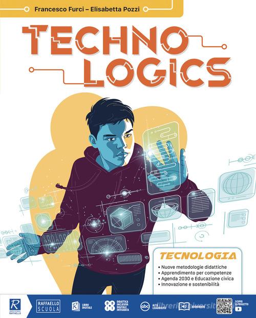 Techno logics. Tecnologia. Con Green book, Disegno, Tavole. Per la Scuola media. Con e-book. Con espansione online di Francesco Furci, Elisabetta Pozzi, Gianni Monti edito da Raffaello