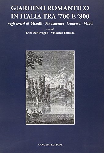 Giardino romantico in Italia tra '700 e '800 di Enzo Bentivoglio, Vincenzo Fontana edito da Gangemi Editore