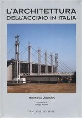 L' architettura dell'acciaio in Italia di Marcello Zordan edito da Gangemi Editore