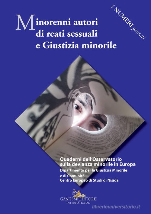 Minorenni autori di reati sessuali e giustizia minorile. Quaderni dell'Osservatorio sulla devianza minorile in Europa edito da Gangemi Editore