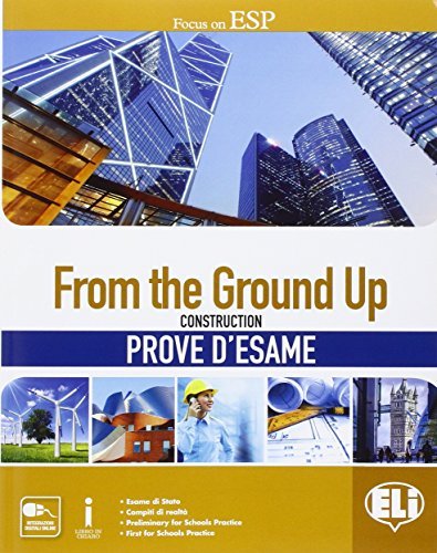 From the ground up. Prove d'esame. Per le Scuole superiori. Con espansione online di Patrizia Caruzzo, Silvana Sardi, Daniela Cerroni edito da ELI