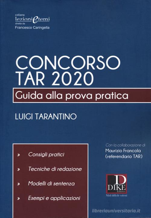Concorso TAR 2020. Guida alla prova pratica di Luigi Tarantino edito da Dike Giuridica