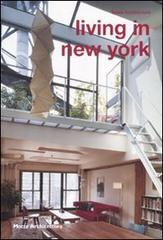 Living in New York. Ediz. italiana e inglese di Alessandra Coppa edito da Motta Architettura