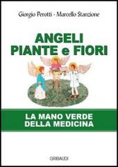 Angeli, piante e fiori. La mano verde della medicina di Marcello Stanzione, Giorgio Perotti edito da Gribaudi