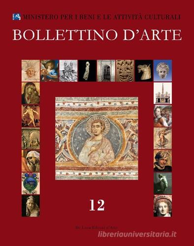 Bollettino d'arte (2011) vol.12 edito da De Luca Editori d'Arte
