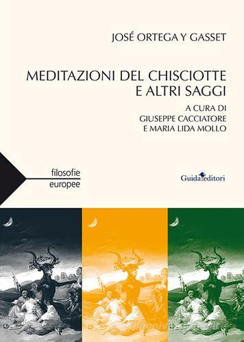 Meditazione del Chisciotte e altri saggi di José Ortega y Gasset edito da Guida