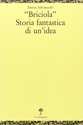 Libro Briciola. Storia fantastica di un'idea di Enrica Salvaneschi Opuscula di Il Nuovo Melangolo