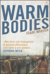 Warm bodies di Isaac Marion edito da Fazi