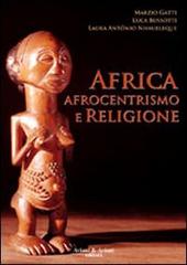 Africa, afrocentrismo e religione di Marzio Gatti, Luca Bussotti, Laura A. Nhaueleque edito da Aviani & Aviani editori