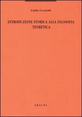 Introduzione storica alla filosofia teoretica di Carlo Corsetti edito da Aracne