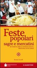 Feste popolari sagre e mercatini di Veneto, Friuli Venezia Giulia, Trentino Alto Adige di Renato Zanolli edito da De Bastiani