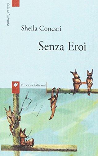 Senza eroi di Sheila Concari edito da Mincione Edizioni