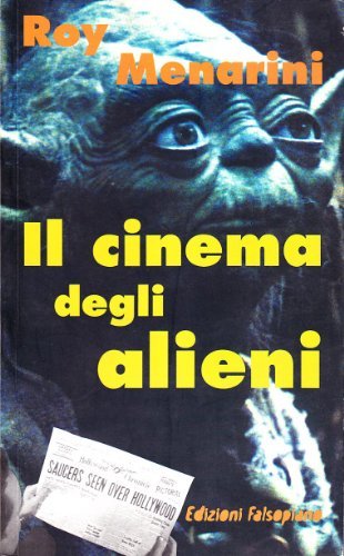 Il cinema degli alieni di Roy Menarini edito da Falsopiano