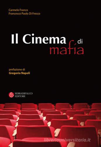 Cinema di mafia di Carmelo Franco, Di Fresco F. P. edito da Serradifalco Editore
