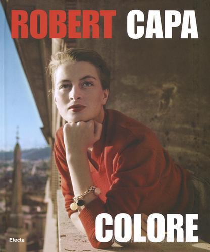 Robert Capa. Colore. Catalogo della mostra di Cynthia Young edito da Mondadori Electa