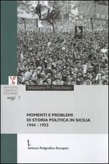 Momenti e problemi di storia politica in Sicilia. 1944-1953 di Sebastiano Finocchiaro edito da Istituto Poligrafico Europeo