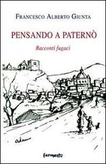 Pensando a Paternò. Racconti fugaci di Francesco A. Giunta edito da Fermenti
