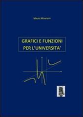 Grafici e funzioni per l'Università di Mauro Minervini edito da failtuolibro.it