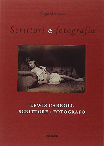 Lewis Carroll scrittore e fotografo. Ediz. illustrata di Diego Mormorio edito da Postcart Edizioni
