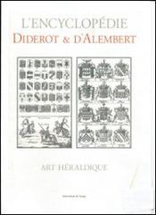 L' Encyclopédie Diderot & D'Alembert. Art héraldique. Speciem. Ediz. italiana. Con CD-ROM edito da Si Times Edizioni