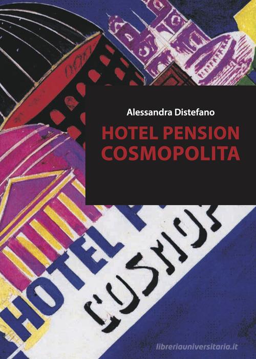 Hotel pension cosmopolita di Alessandra Distefano edito da Arianna