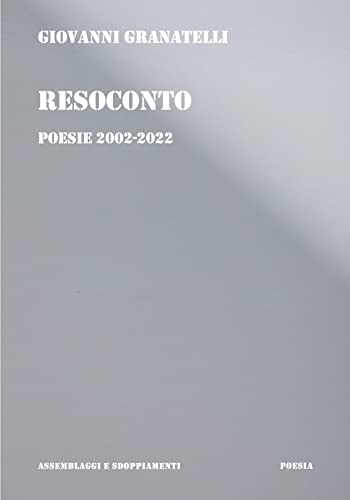Resoconto. Poesie 2002-2022 di Giovanni Granatelli edito da Scalpendi