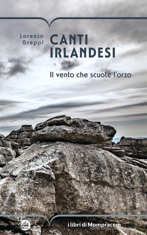 Libro Canti irlandesi. Il vento che scuote l'orzo di Lorenzo Greppi di I Libri di Mompracem