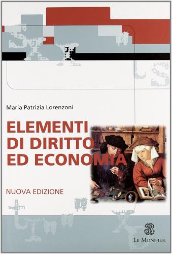 Elementi di diritto ed economia. Per le Scuole superiori di M. Patrizia Lorenzoni edito da Mondadori Education