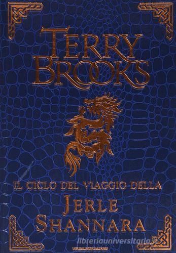 Il ciclo del viaggio della Jerle Shannara: La strega di Ilse-Il labirinto-L'ultima magia di Terry Brooks edito da Mondadori