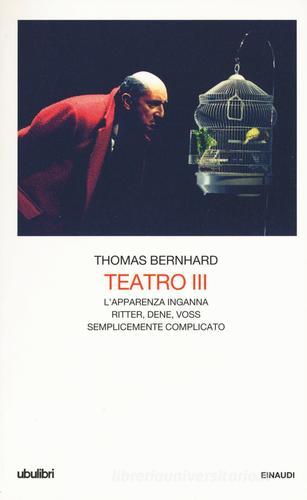 Teatro vol.3 di Thomas Bernhard edito da Einaudi