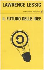 Il futuro delle idee di Lawrence Lessig edito da Feltrinelli