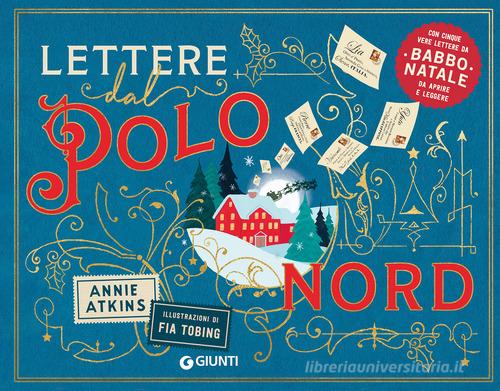 Lettere dal Polo Nord. Ediz. a colori di Annie Atkins edito da Giunti Editore