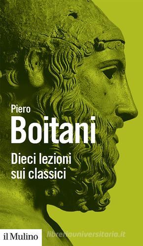 Dieci lezioni sui classici di Piero Boitani edito da Il Mulino