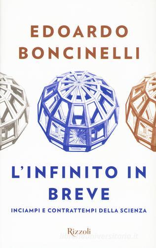 L' infinito in breve. Inciampi e contrattempi della scienza di Edoardo Boncinelli edito da Rizzoli