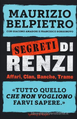 I segreti di Renzi di Maurizio Belpietro, Giacomo Amadori, Francesco Borgonovo edito da Sperling & Kupfer