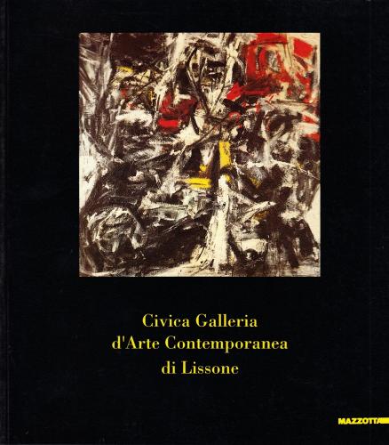 Civica galleria d'arte contemporanea di Lissone. Catalogo della mostra (Lissone, 1995) edito da Mazzotta