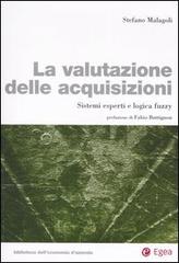La valutazione delle acquisizioni. Sistemi esperti e logica fuzzy di Stefano Malagoli edito da EGEA