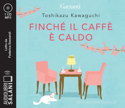 Libro Finché il caffè è caldo letto da Federica Sassaroli. Audiolibro. CD Audio formato MP3 di Toshikazu Kawaguchi Audiolibri di Salani