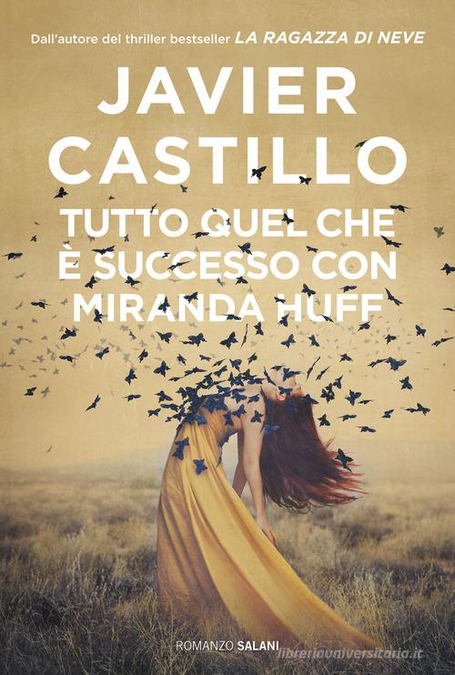 Libro Tutto quel che è successo con Miranda Huff di Javier Castillo Romanzo di Salani
