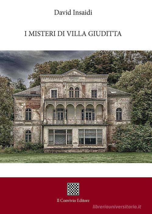 I misteri di Villa Giuditta di David Insaidi edito da Il Convivio