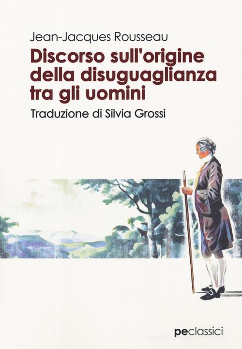 Discorso sull'origine della disuguaglianza tra gli uomini di Jean-Jacques Rousseau edito da Primiceri Editore