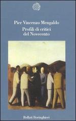 Profili di critici del Novecento di P. Vincenzo Mengaldo edito da Bollati Boringhieri